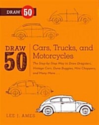 Draw 50 Cars, Trucks, and Motorcycles: The Step-By-Step Way to Draw Dragsters, Vintage Cars, Dune Buggies, Mini Choppers, and Many More... (Prebound, Bound for Schoo)