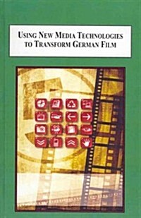 Using New Media Technologies to Transform German Film (Hardcover)