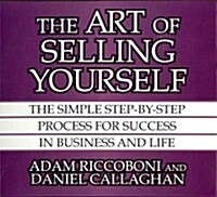 The Art of Selling Yourself: The Simple Step-By-Step Process for Success in Business and Life (Audio CD)