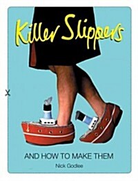 Killer Slippers : And How to Make Them (Paperback)