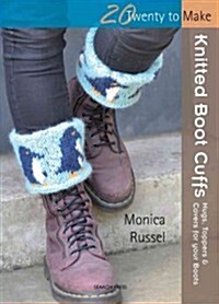 Twenty to Make: Knitted Boot Cuffs : Hugs, Toppers and Covers for Your Boots (Paperback)