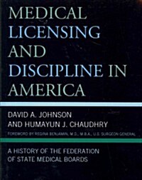 Medical Licensing and Discipline in America: A History of the Federation of State Medical Boards (Paperback)