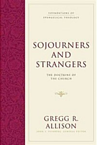 Sojourners and Strangers: The Doctrine of the Church (Hardcover)