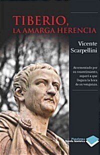 Tiberio, la Amarga Herencia = Tiberium, the Bitter Experience (Paperback)