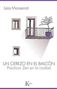 Un Cerezo En El Balc?: Practicar Zen En La Ciudad (Paperback)