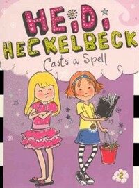 Heidi Heckelbeck Casts a Spell (Prebound, Turtleback Scho)