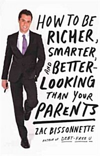 How to Be Richer, Smarter, and Better-Looking Than Your Parents (Prebound, Turtleback Scho)