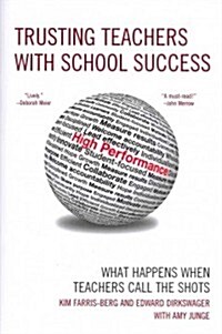 Trusting Teachers with School Success: What Happens When Teachers Call the Shots (Paperback)