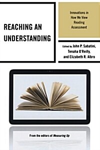 Reaching an Understanding: Innovations in How We View Reading Assessment (Paperback)