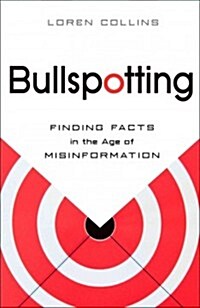 Bullspotting: Finding Facts in the Age of Misinformation (Paperback)