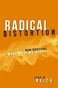 Radical Distortion: How Emotions Warp What We Hear (Paperback)