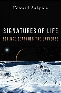 Signatures of Life: Science Searches the Universe (Hardcover)