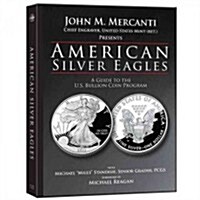 American Silver Eagles: A Guide to the U.S. Bullion Program (Hardcover)