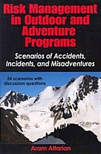 Risk Management in Outdoor and Adventure Programs: Scenarios of Accidents, Incidents, and Misadventures                                                (Paperback)