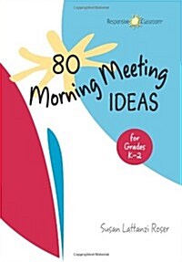 80 Morning Meeting Ideas for Grades K-2 (Spiral)