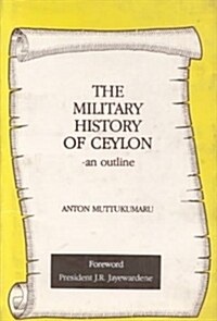 The Military History of Ceylon--An Outline (Hardcover)