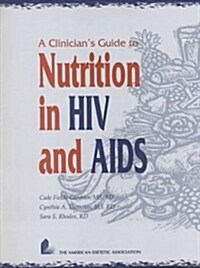 A Clinicians Guide to Nutrition in HIV And AIDS (Paperback)