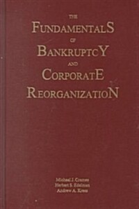 The Fundamentals of Bankruptcy and Corporate Reorganization (Hardcover)