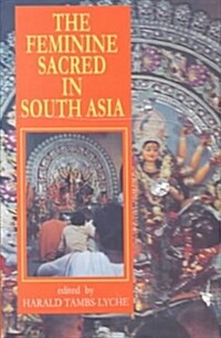 The Feminine Sacred in South Asia (Hardcover)