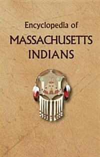 Encyclopedia of Massachusetts Indians (Hardcover)