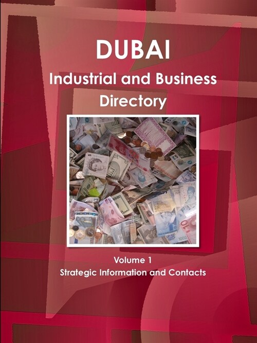 Dubai Industrial and Business Directory Volume 1 Strategic Information and Contacts (Paperback)