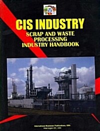 Commonwealth of Independent States Industry - Scrap and Waste Processing Industry Handbook (Paperback, 4th, Updated)