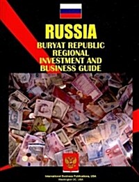 Russia Buryat Republic Regional Investment and Business Guide (Paperback, 5th, Updated)