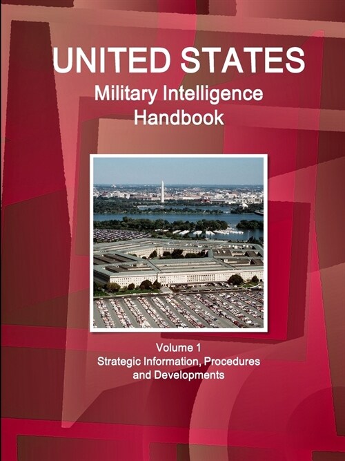 US Military Intelligence Handbook Volume 1 Strategic Information, Procedures and Developments (Paperback)