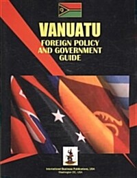Vanuatu Foreign Policy & Government Guide (Paperback, 4th)