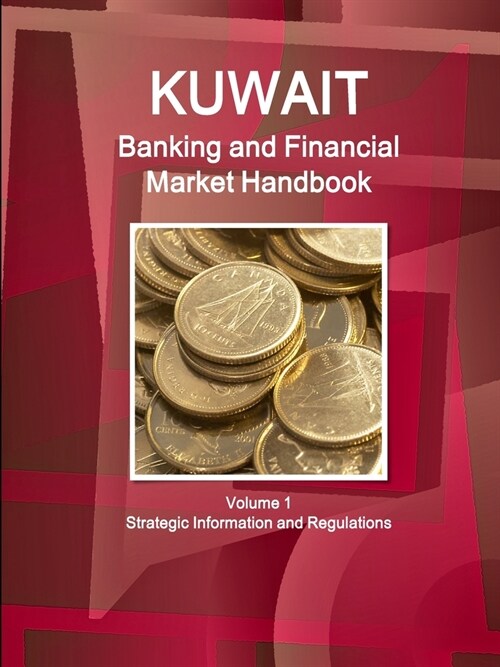 Kuwait Banking and Financial Market Handbook Volume 1 Strategic Information and Regulations (Paperback)