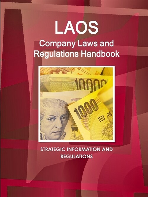 Laos Company Laws and Regulations Handbook - Strategic Information and Regulations (Paperback)