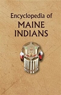 Encyclopedia Of Maine Indians (Hardcover)