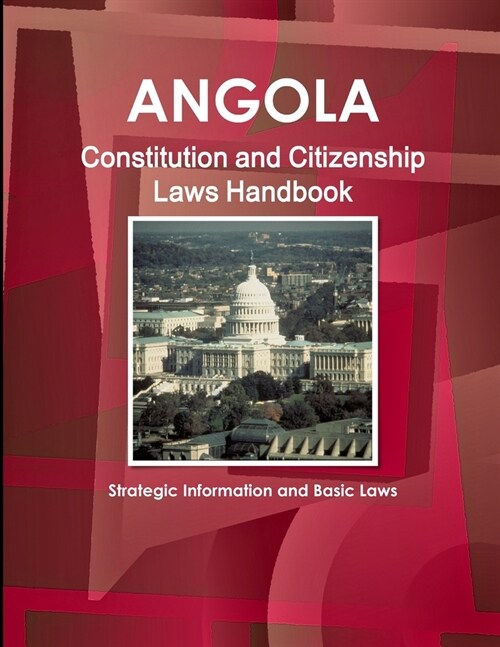 Angola Constitution and Citizenship Laws Handbook: Strategic Information and Basic Laws (Paperback)
