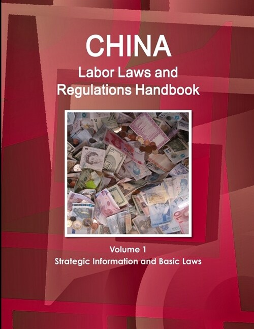 China Labor Laws and Regulations Handbook Volume 1 Strategic Information and Basic Laws (Paperback)