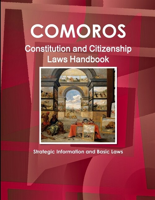 Comoros Constitution and Citizenship Laws Handbook: Strategic Information and Basic Laws (Paperback)