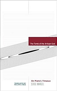 The Tomb of the Artisan God: On Platos Timaeus (Paperback)