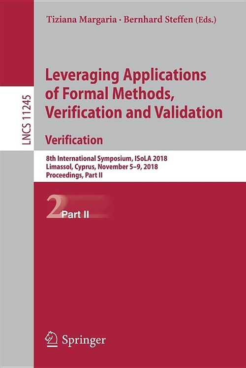 Leveraging Applications of Formal Methods, Verification and Validation. Verification: 8th International Symposium, Isola 2018, Limassol, Cyprus, Novem (Paperback, 2018)
