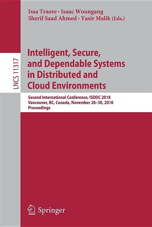 Intelligent, Secure, and Dependable Systems in Distributed and Cloud Environments: Second International Conference, Isddc 2018, Vancouver, Bc, Canada, (Paperback, 2018)