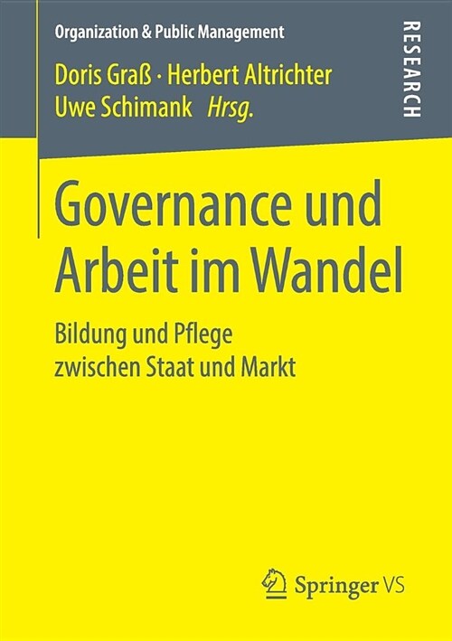 Governance Und Arbeit Im Wandel: Bildung Und Pflege Zwischen Staat Und Markt (Paperback, 1. Aufl. 2019)