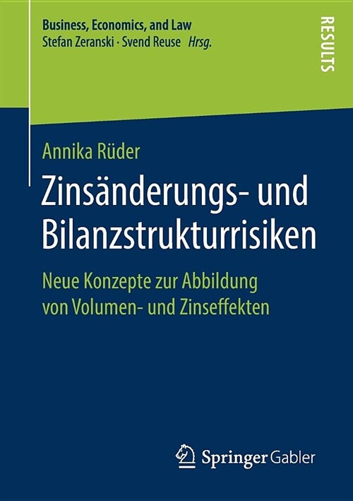 Zins?derungs- Und Bilanzstrukturrisiken: Neue Konzepte Zur Abbildung Von Volumen- Und Zinseffekten (Paperback, 1. Aufl. 2019)