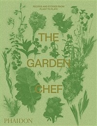 (The) garden chef : recipes and stories from plant to plate