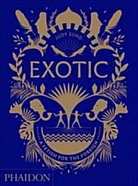 Exotic : A Fetish for the Foreign (Hardcover)