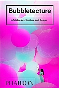 Bubbletecture : Inflatable Architecture and Design (Hardcover)