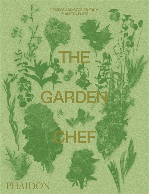 The Garden Chef : Recipes and Stories from Plant to Plate (Paperback)