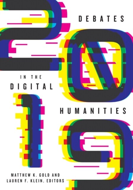 Debates in the Digital Humanities 2019 (Hardcover)