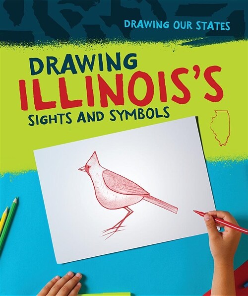 Drawing Illinoiss Sights and Symbols (Library Binding)