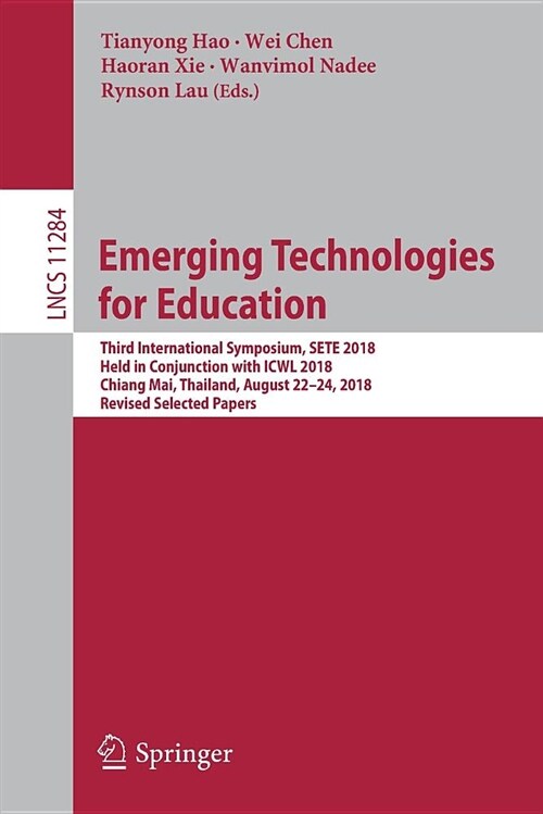 Emerging Technologies for Education: Third International Symposium, Sete 2018, Held in Conjunction with Icwl 2018, Chiang Mai, Thailand, August 22-24, (Paperback, 2018)