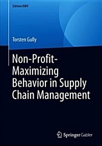 Non-profit-maximizing Behavior in Supply Chain Management (Paperback)