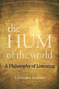 The Hum of the World: A Philosophy of Listening (Hardcover)