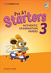 Pre A1 Starters 3 Students Book : Authentic Examination Papers (Paperback)